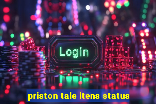 priston tale itens status